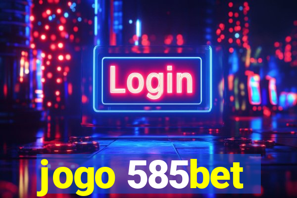 jogo 585bet